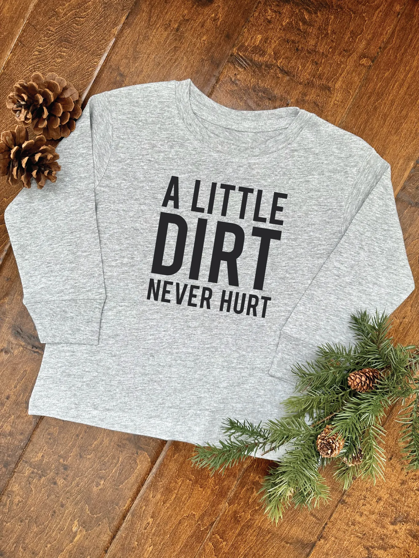 A Little Dirt Never Hurt Long Sleeve Tee - Kids