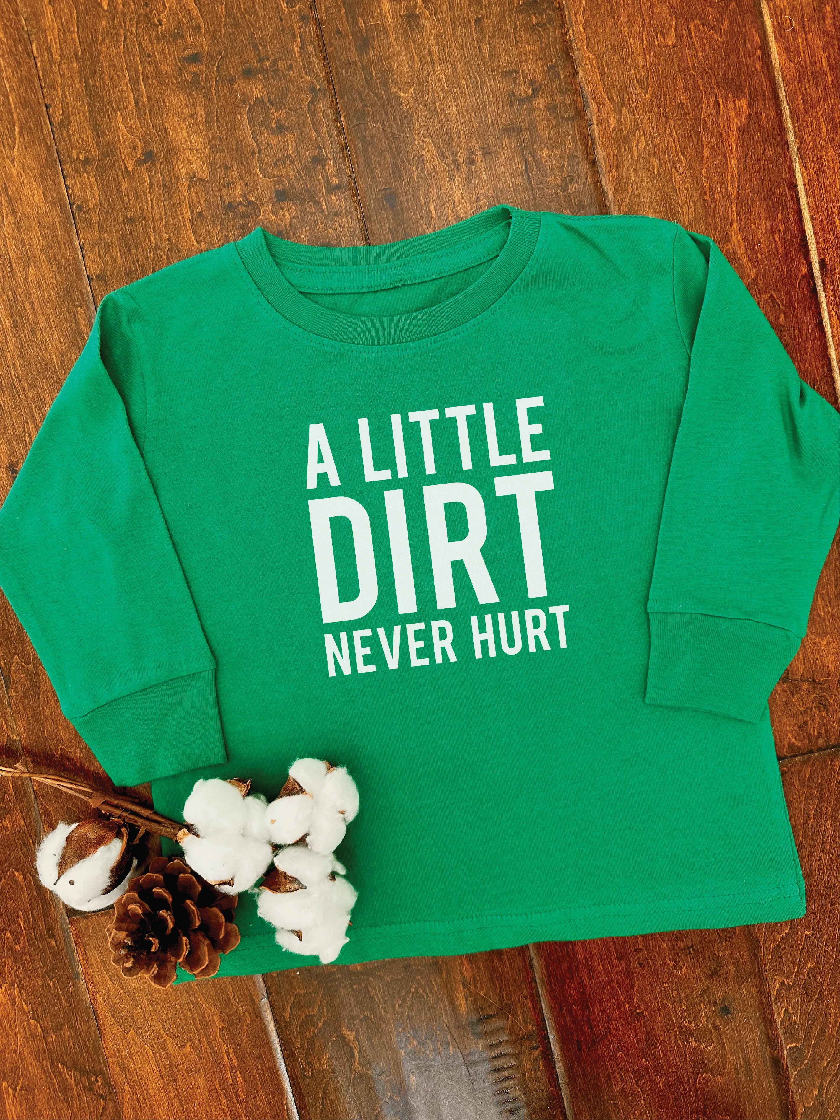 A Little Dirt Never Hurt Long Sleeve Tee - Kids