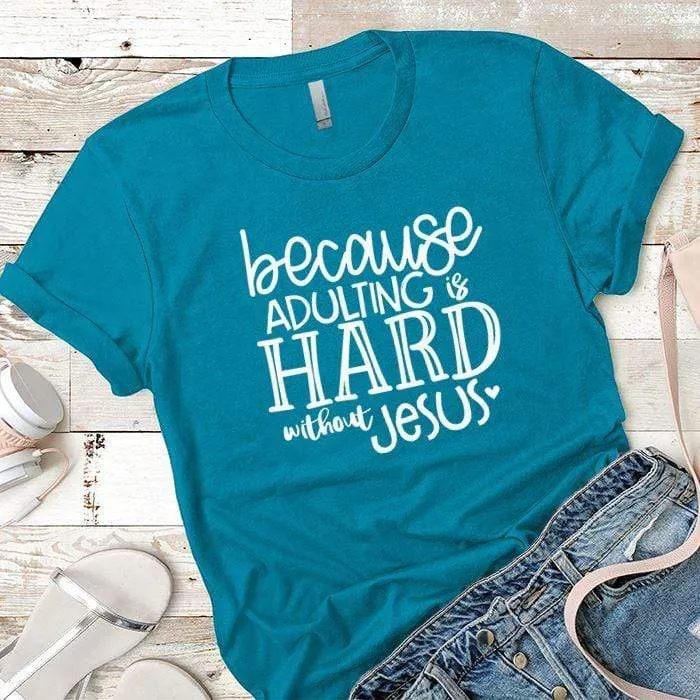 Adulting Without Jesus Premium Tees