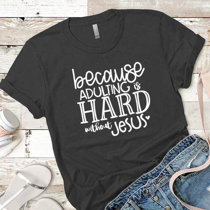 Adulting Without Jesus Premium Tees