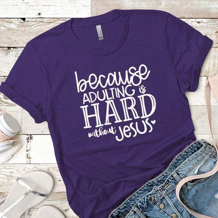 Adulting Without Jesus Premium Tees