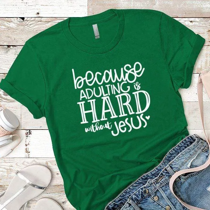 Adulting Without Jesus Premium Tees