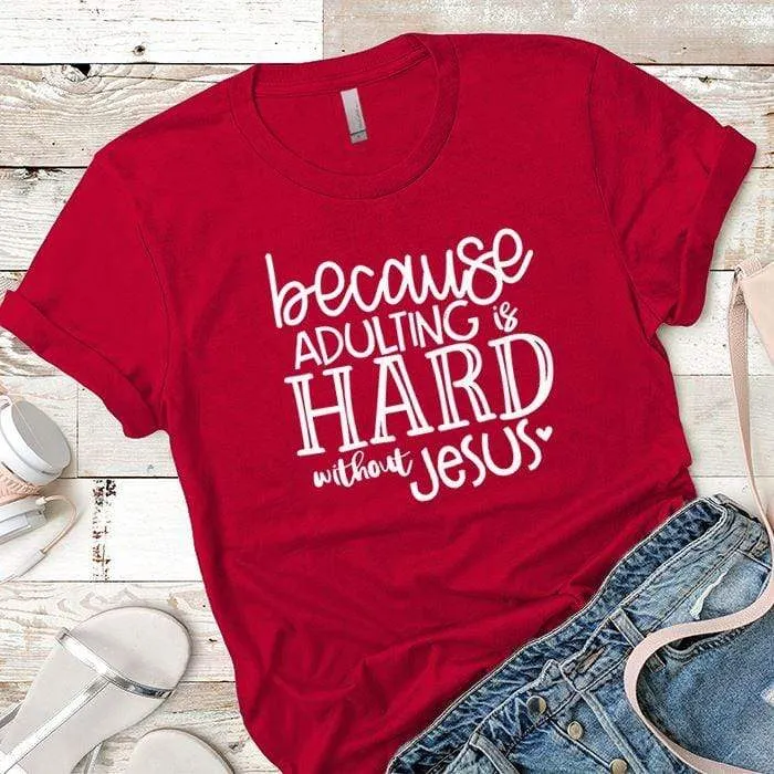 Adulting Without Jesus Premium Tees