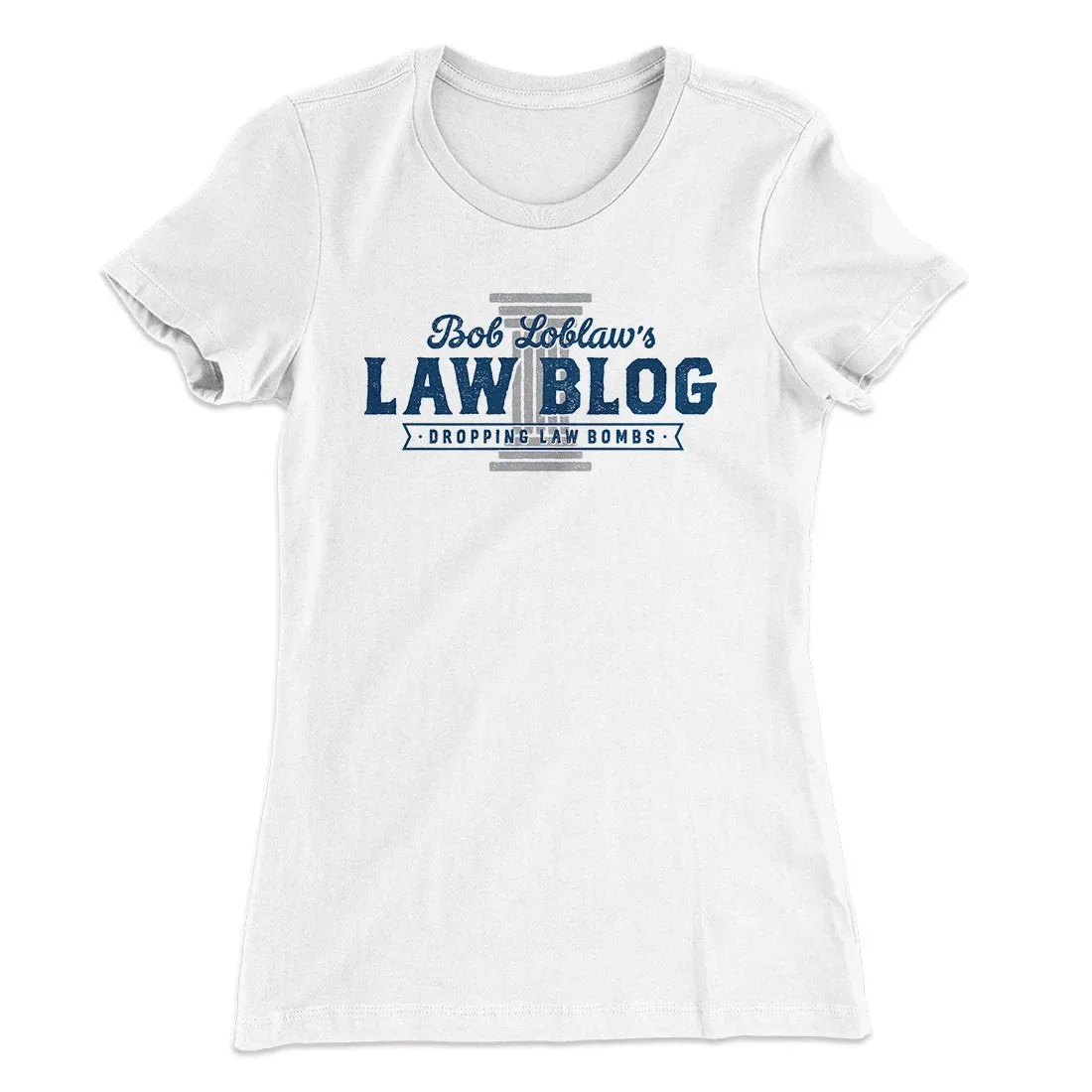 Bob Loblaw's Law Blog Women's T-Shirt