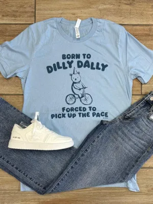 Born To Dilly Dally Graphic Tee