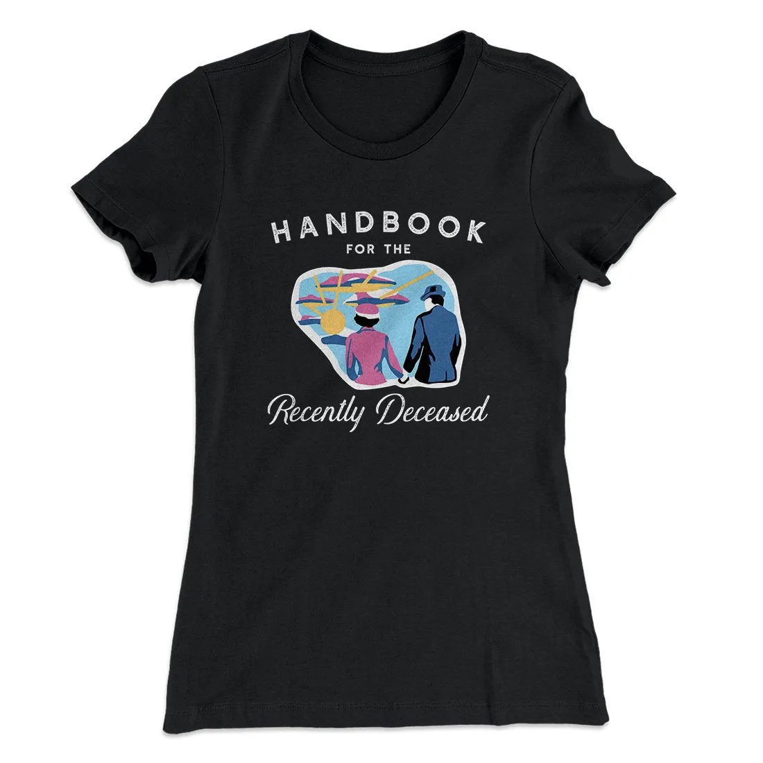 Handbook For The Recently Deceased Women's T-Shirt