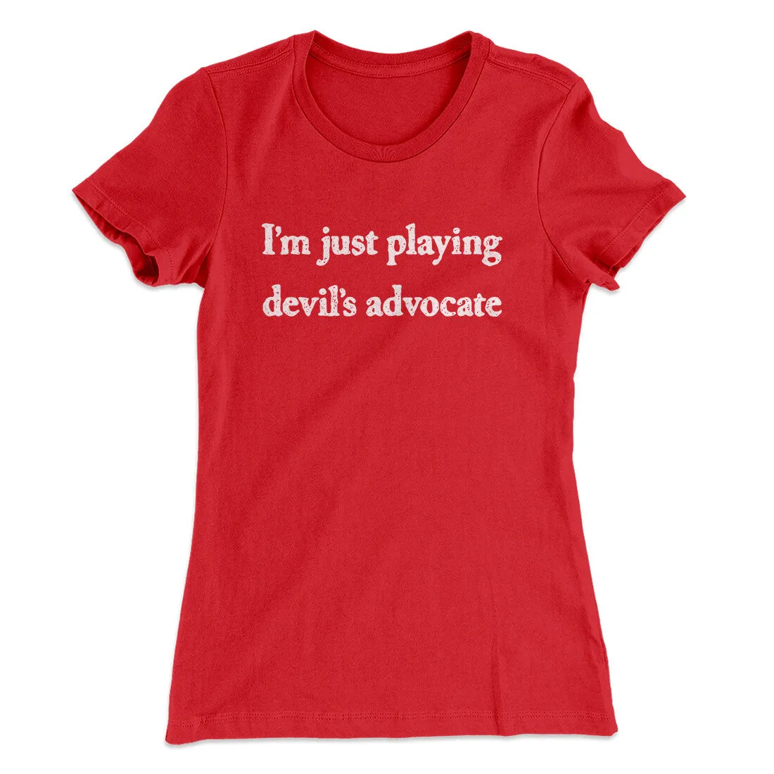 I’m Just Playing Devil’s Advocate Funny Women's T-Shirt