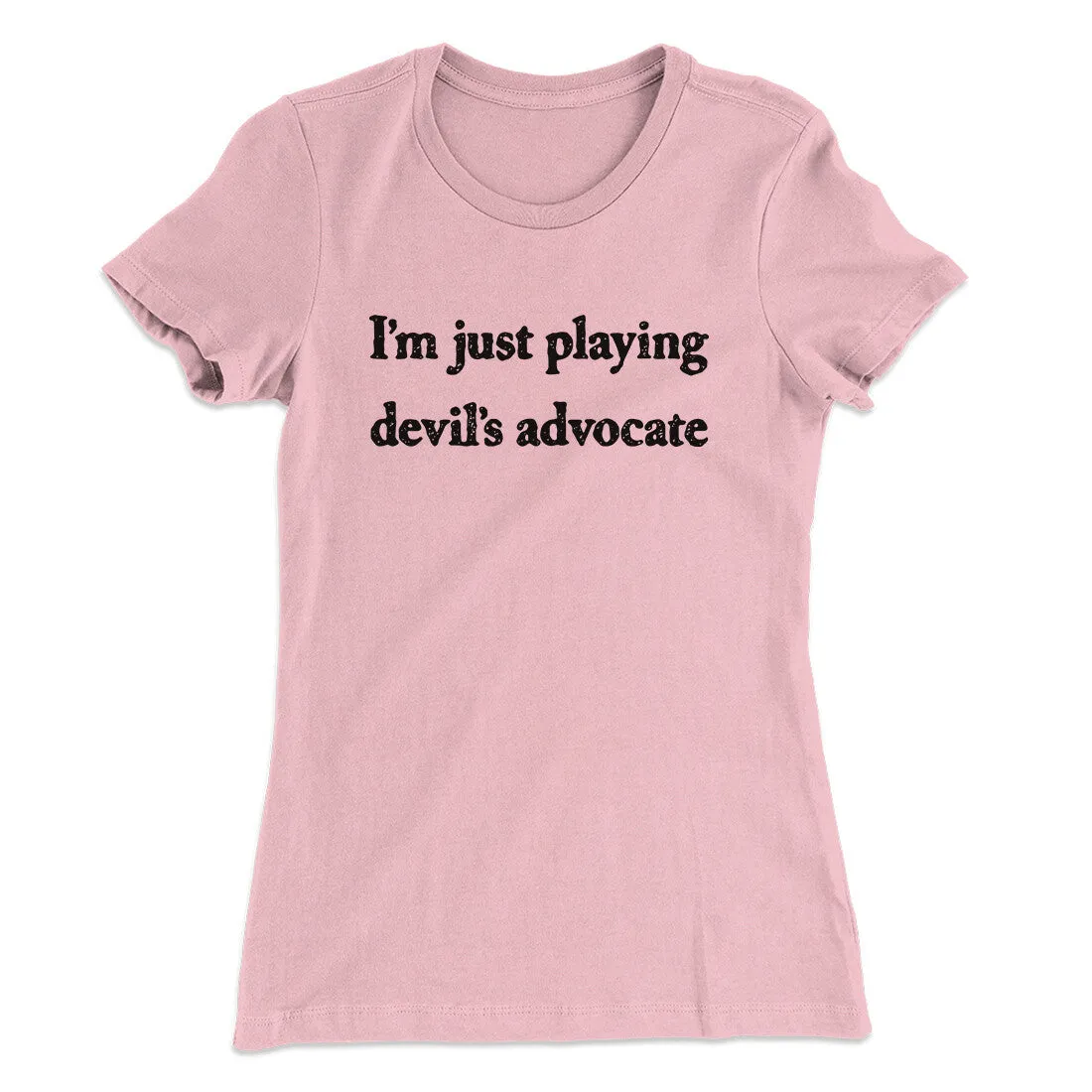 I’m Just Playing Devil’s Advocate Funny Women's T-Shirt