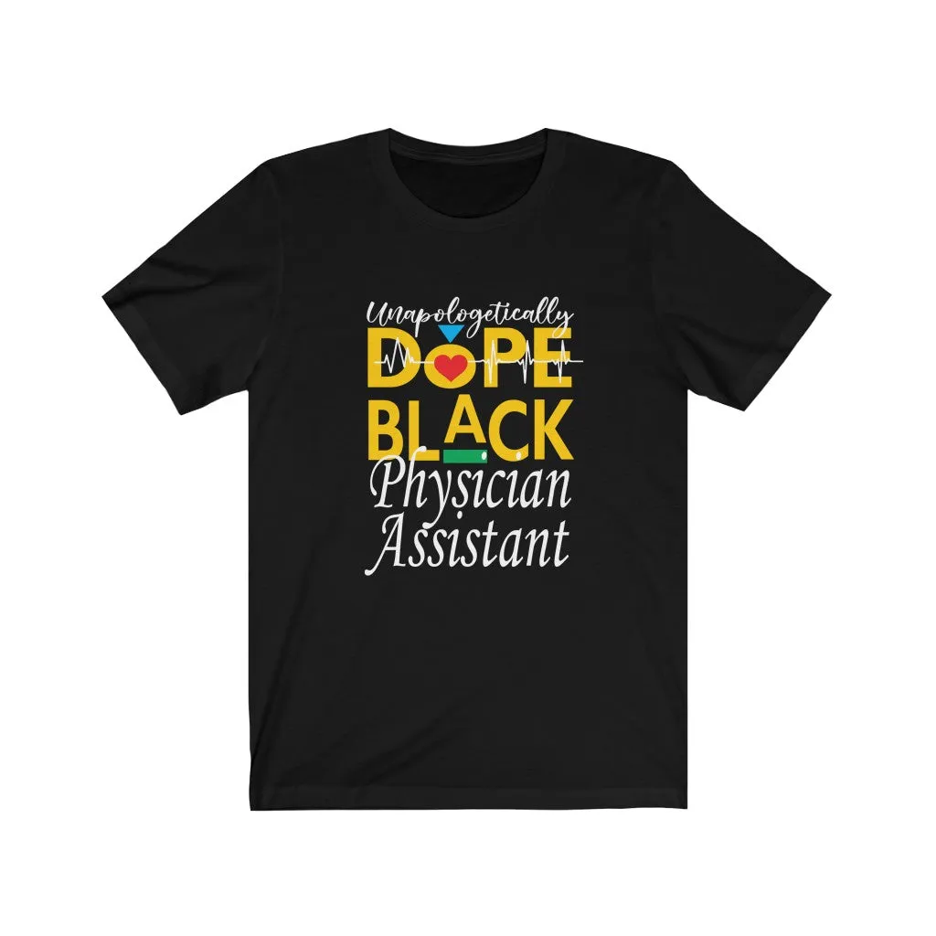 "Unapologetically Dope Black Physician Assistant" Relaxed Fit Short Sleeve Tee