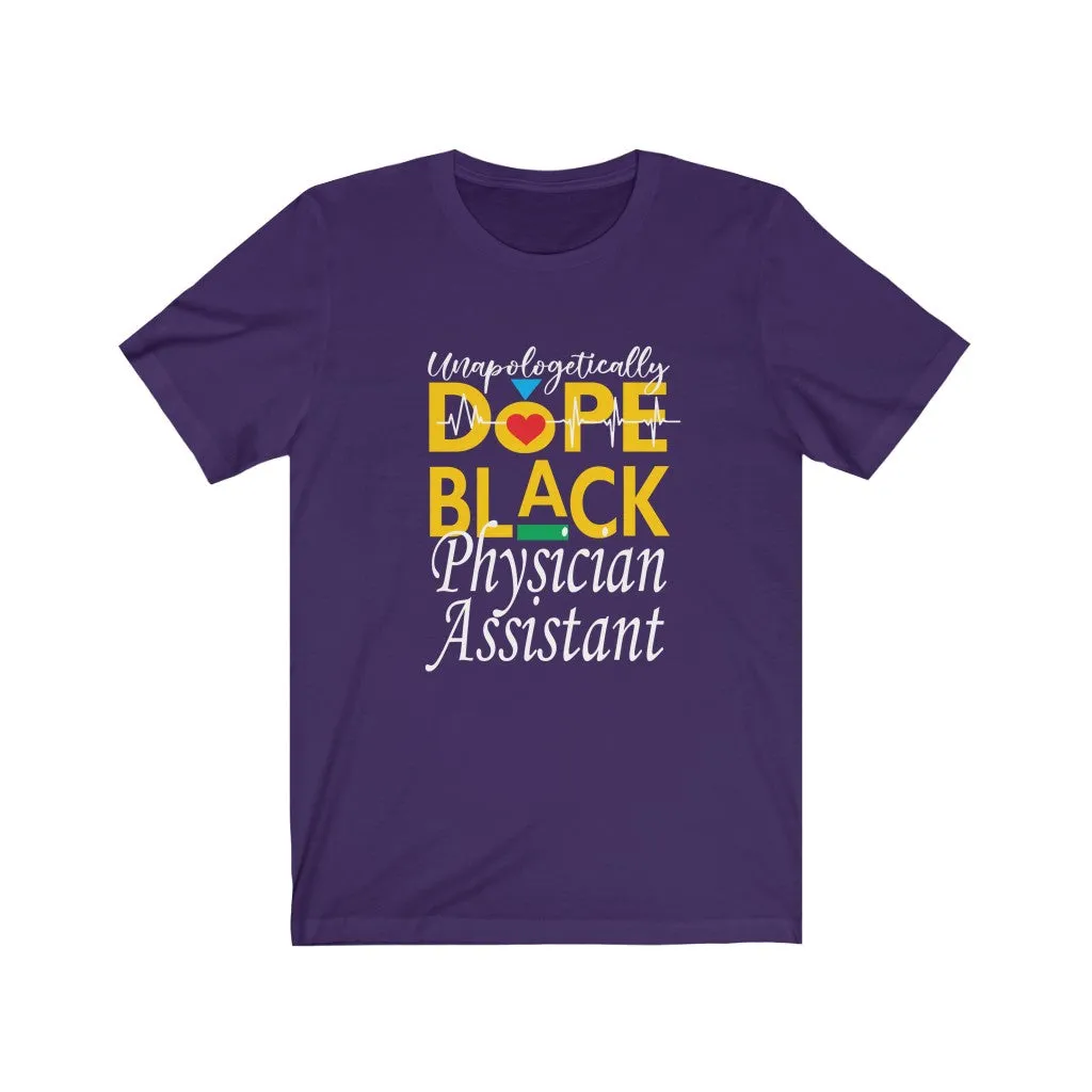 "Unapologetically Dope Black Physician Assistant" Relaxed Fit Short Sleeve Tee