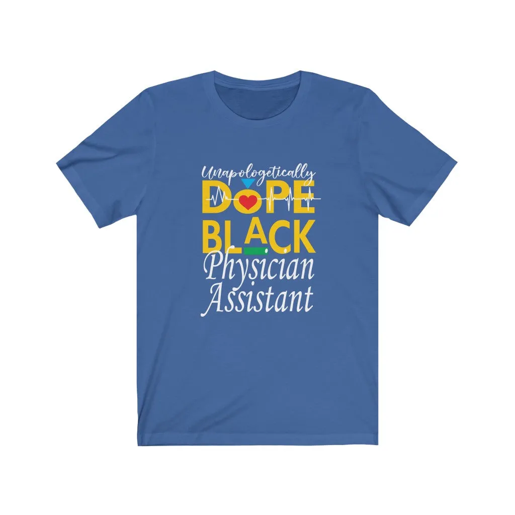 "Unapologetically Dope Black Physician Assistant" Relaxed Fit Short Sleeve Tee