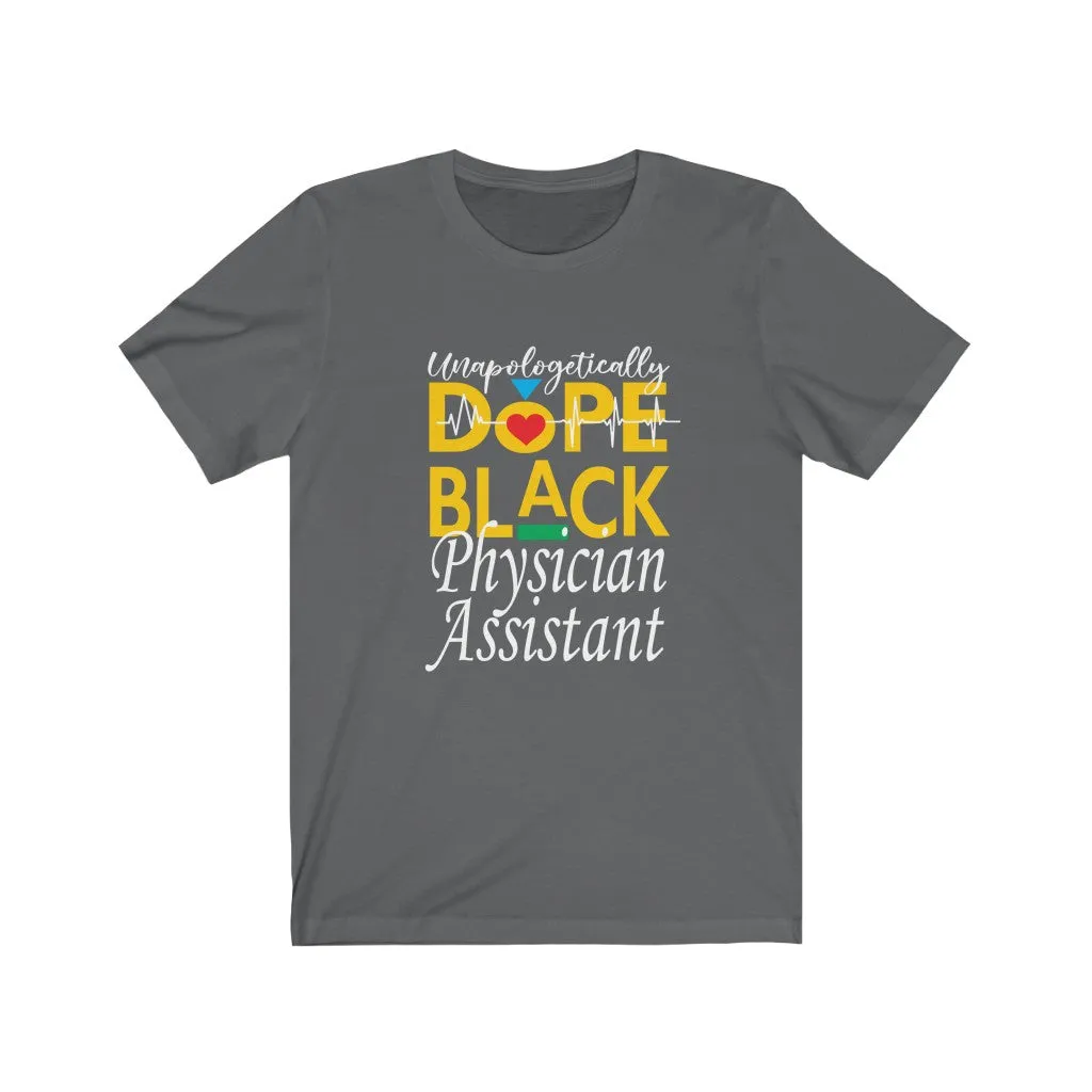 "Unapologetically Dope Black Physician Assistant" Relaxed Fit Short Sleeve Tee