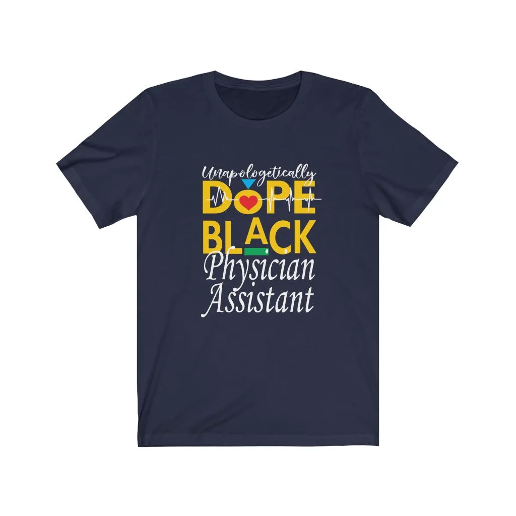 "Unapologetically Dope Black Physician Assistant" Relaxed Fit Short Sleeve Tee