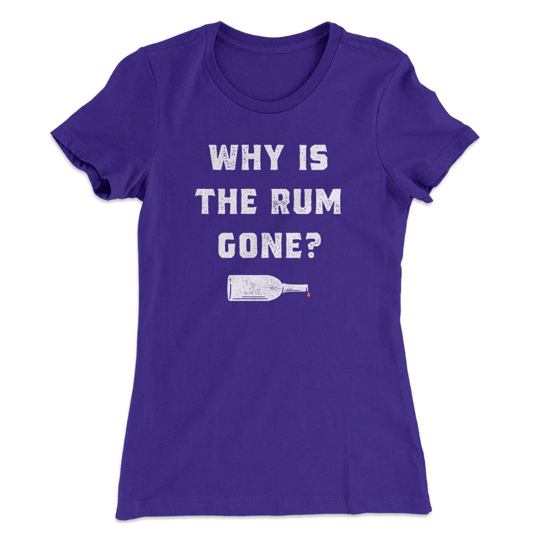 Why Is The Rum Gone Women's T-Shirt