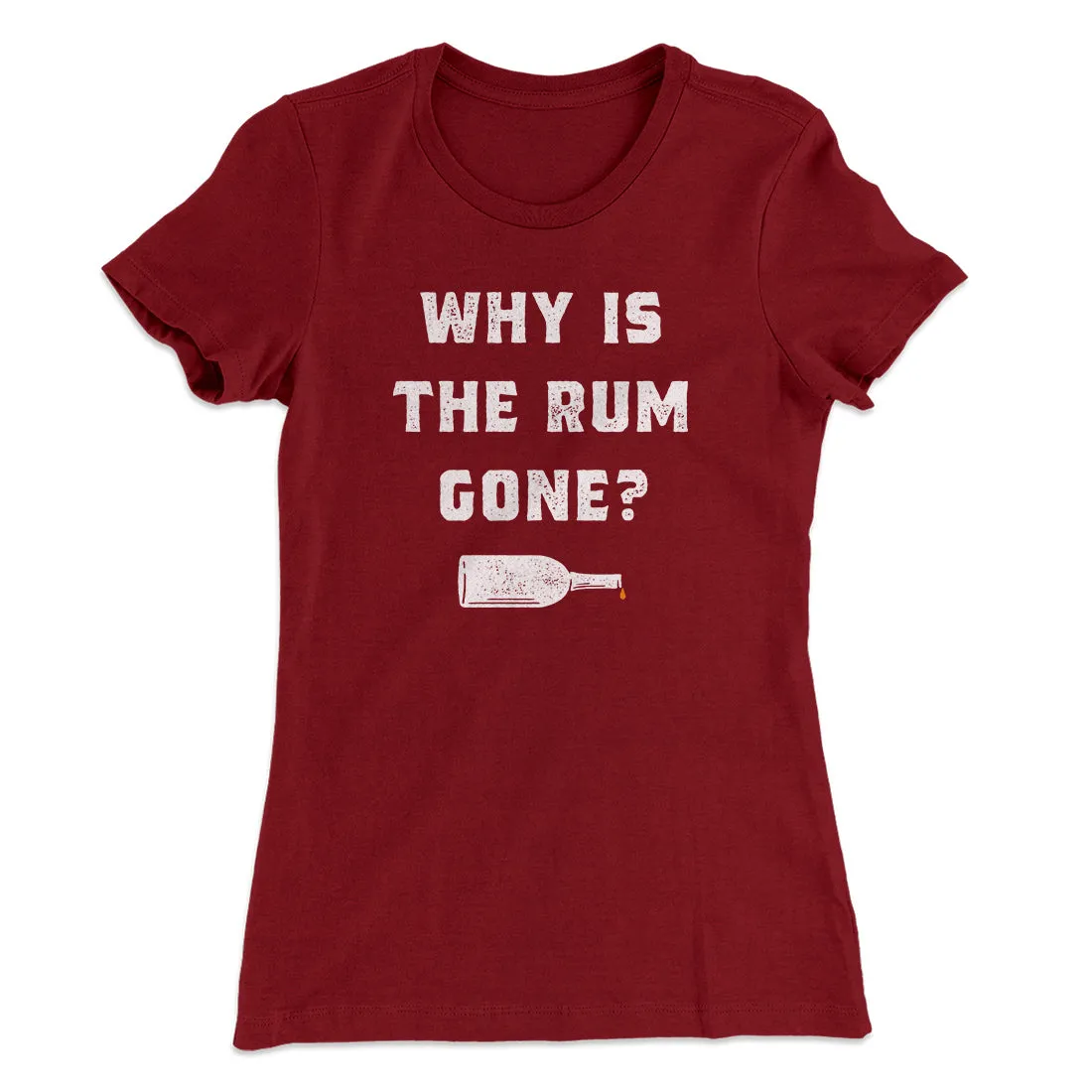 Why Is The Rum Gone Women's T-Shirt