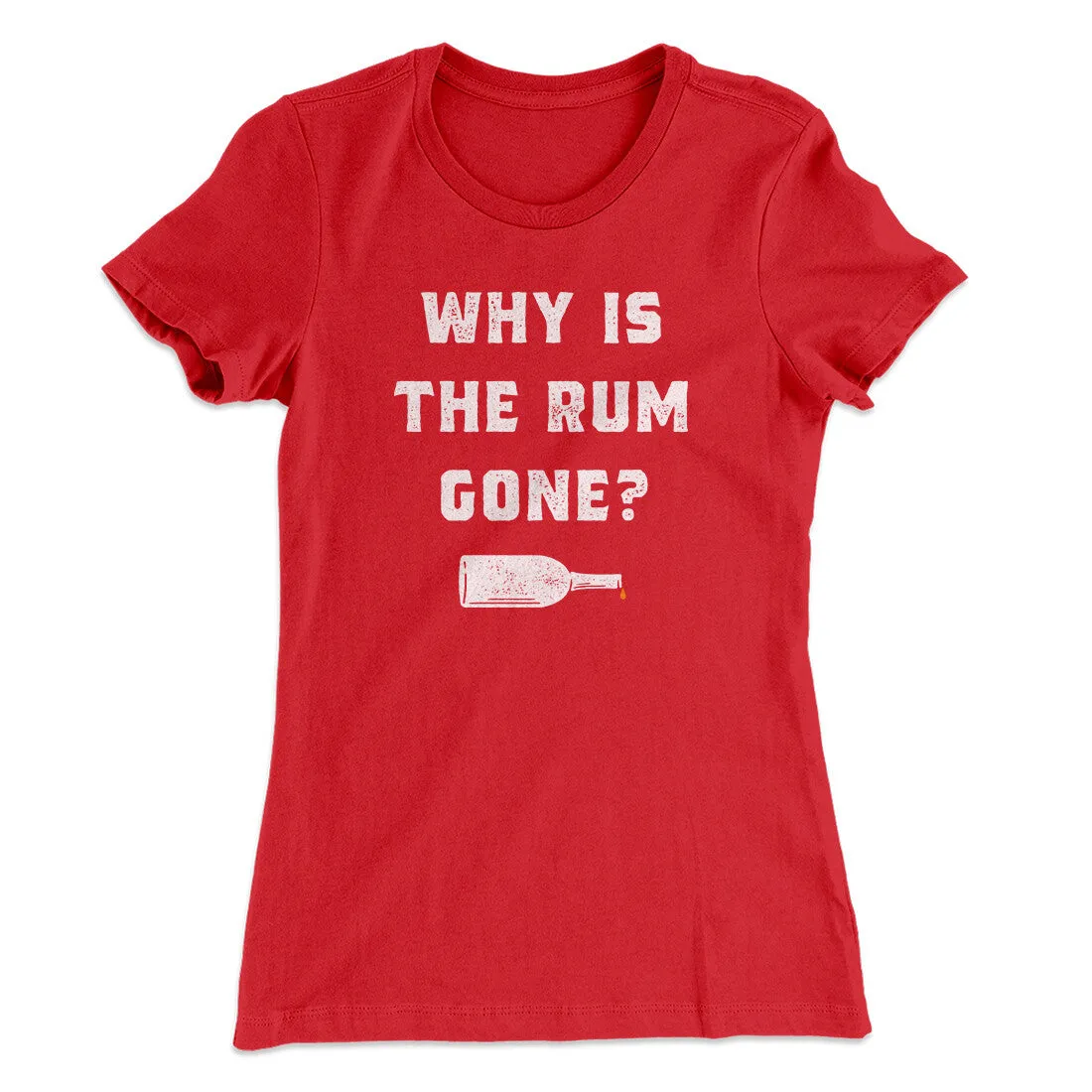 Why Is The Rum Gone Women's T-Shirt